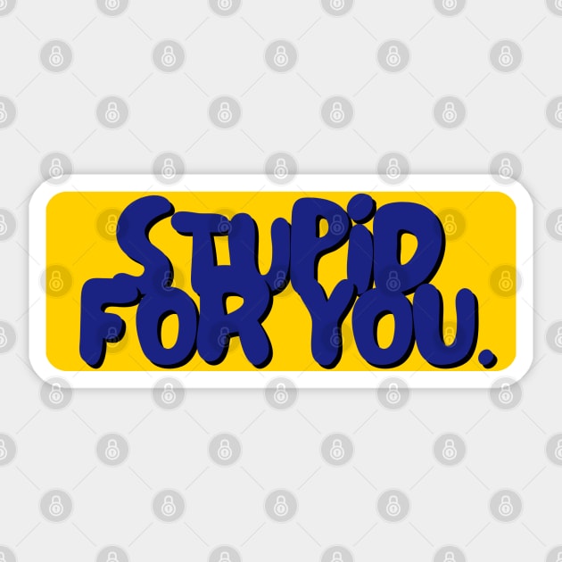 stupid 4 u Sticker by RexieLovelis